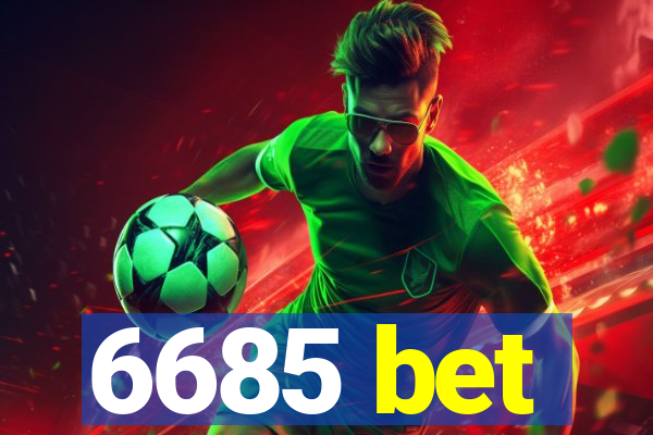 6685 bet